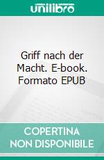 Griff nach der Macht. E-book. Formato EPUB