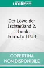 Der Löwe der IschtarBand 2. E-book. Formato EPUB