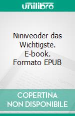 Niniveoder das Wichtigste. E-book. Formato EPUB