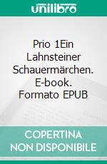 Prio 1Ein Lahnsteiner Schauermärchen. E-book. Formato EPUB ebook di Reed Isberg