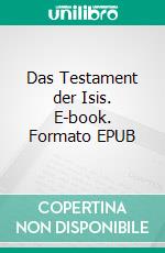 Das Testament der Isis. E-book. Formato EPUB ebook