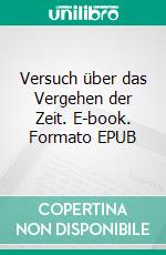 Versuch über das Vergehen der Zeit. E-book. Formato EPUB ebook