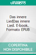 Das innere LiedDas innere Lied. E-book. Formato EPUB ebook di Dagmar Neff