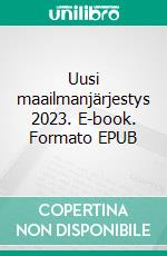 Uusi maailmanjärjestys 2023. E-book. Formato EPUB ebook