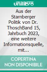 Aus der Starnberger Politik von Dr. ThoschBand 15, Jahrbuch 2023, eine weitere Informationsquelle, mit persönlichen Kommentaren ergänzt. E-book. Formato EPUB ebook