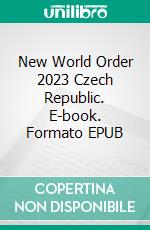 New World Order 2023 Czech Republic. E-book. Formato EPUB ebook