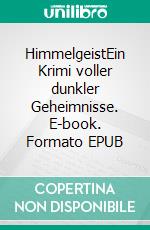 HimmelgeistEin Krimi voller dunkler Geheimnisse. E-book. Formato EPUB ebook
