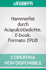 Hammerfist durch AcapulcoGedichte. E-book. Formato EPUB ebook