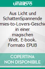Aus Licht und SchattenSpannende Enemies-to-Lovers-Geschichte in einer magischen Welt. E-book. Formato EPUB ebook