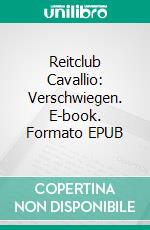 Reitclub Cavallio: Verschwiegen. E-book. Formato EPUB ebook