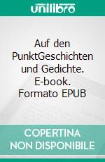 Auf den PunktGeschichten und Gedichte. E-book. Formato EPUB ebook