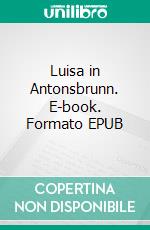 Luisa in Antonsbrunn. E-book. Formato EPUB ebook