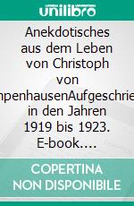 Anekdotisches aus dem Leben von Christoph von CampenhausenAufgeschrieben in den Jahren 1919 bis 1923. E-book. Formato EPUB ebook
