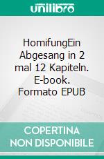 HomifungEin Abgesang in 2 mal 12 Kapiteln. E-book. Formato EPUB ebook