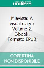 Miavista: A visual diary / Volume 2. E-book. Formato EPUB ebook