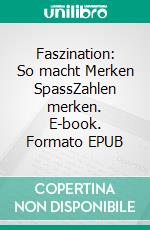 Faszination: So macht Merken SpassZahlen merken. E-book. Formato EPUB ebook
