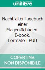 NachtfalterTagebuch einer Magersüchtigen. E-book. Formato EPUB ebook