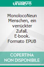 MonolocoNeun Menschen, ein verrückter Zufall. E-book. Formato EPUB ebook