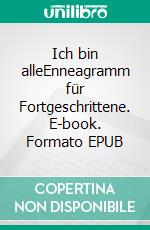 Ich bin alleEnneagramm für Fortgeschrittene. E-book. Formato EPUB ebook