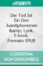 Der Tod Ist Ein Don JuanAphorismen &amp; Lyrik. E-book. Formato EPUB ebook