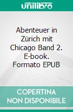 Abenteuer in Zürich mit Chicago Band 2. E-book. Formato EPUB ebook