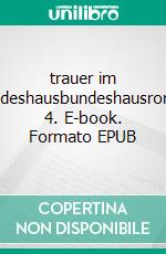 trauer im bundeshausbundeshausroman 4. E-book. Formato EPUB ebook