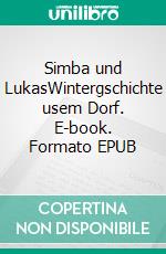 Simba und LukasWintergschichte usem Dorf. E-book. Formato EPUB ebook