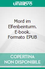 Mord im Elfenbeinturm. E-book. Formato EPUB ebook