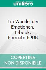 Im Wandel der Emotionen. E-book. Formato EPUB ebook
