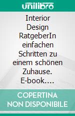 Interior Design RatgeberIn einfachen Schritten zu einem schönen Zuhause. E-book. Formato EPUB ebook