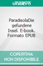 ParadisolaDie gefundene Insel. E-book. Formato EPUB ebook