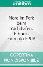Mord im Park beim Yachthafen. E-book. Formato EPUB ebook