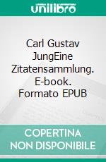 Carl Gustav JungEine Zitatensammlung. E-book. Formato EPUB ebook