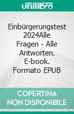 Einbürgerungstest 2024Alle Fragen - Alle Antworten. E-book. Formato EPUB ebook