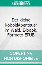Der kleine KoboldAbenteuer im Wald. E-book. Formato EPUB ebook
