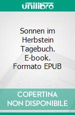 Sonnen im Herbstein Tagebuch. E-book. Formato EPUB ebook
