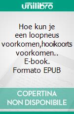 Hoe kun je een loopneus voorkomen,hooikoorts voorkomen.. E-book. Formato EPUB ebook