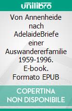Von Annenheide nach AdelaideBriefe einer Auswandererfamilie 1959-1996. E-book. Formato EPUB ebook