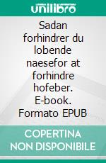 Sadan forhindrer du lobende naesefor at forhindre hofeber. E-book. Formato EPUB ebook