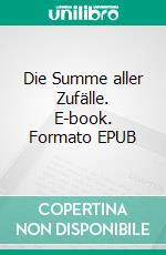 Die Summe aller Zufälle. E-book. Formato EPUB ebook