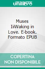 Muses IiiWaking in Love. E-book. Formato EPUB ebook