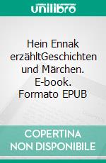 Hein Ennak erzähltGeschichten und Märchen. E-book. Formato EPUB ebook