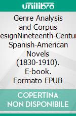 Genre Analysis and Corpus DesignNineteenth-Century Spanish-American Novels (1830-1910). E-book. Formato EPUB