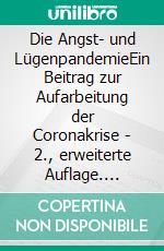 Die Angst- und LügenpandemieEin Beitrag zur Aufarbeitung der Coronakrise - 2., erweiterte Auflage. E-book. Formato EPUB ebook