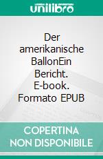 Der amerikanische BallonEin Bericht. E-book. Formato EPUB ebook