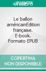 Le ballon américainEdition française. E-book. Formato EPUB ebook