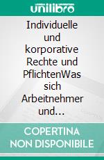 Individuelle und korporative Rechte und PflichtenWas sich Arbeitnehmer und Arbeitgeber wechselseitig aus moralischer Perspektive schulden. E-book. Formato EPUB ebook