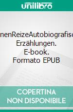 SinnenReizeAutobiografische Erzählungen. E-book. Formato EPUB ebook