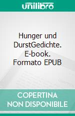 Hunger und DurstGedichte. E-book. Formato EPUB ebook