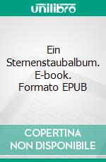 Ein Sternenstaubalbum. E-book. Formato EPUB ebook